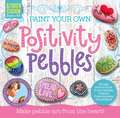 Paint Your Own Positivity Pebbles