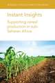 Instant Insights: Supporting Cereal Production in Sub-Saharan Africa