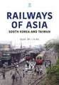 Railways of Asia: South Korea and Taiwan