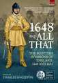 1648 and All That: The Scottish Invasions of England, 1648 and 1651. Proceedings of the 2022 Helion and Company 'Century of the Soldier'