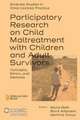 Participatory Research on Child Maltreatment wit – Concepts, Ethics, and Methods