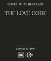 The Love Code: A spicy, secret-enemies-turned-lovers STEM workplace romance
