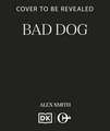 Bad Dog: A British Crime Thriller