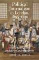 Political Journalism in London, 1695–1720 – Defoe, Swift, Steele and their Contemporaries