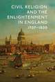 Civil Religion and the Enlightenment in England, 1707–1800