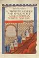 Authority, Gender and Space in the Anglo–Norman World, 900–1200