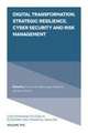 Digital Transformation, Strategic Resilience, Cyber Security and Risk Management