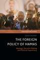 The Foreign Policy of Hamas: Ideology, Decision Making and Political Supremacy