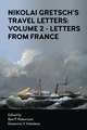 Nikoli Gretsch's Travel Letters: Volume 2 - Letters from France