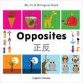 My First Bilingual Book - Opposites: English-chinese