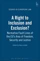 A Right to Inclusion and Exclusion?: Normative Fault Lines of the EU's Area of Freedom, Security and Justice