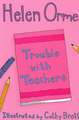 Orme Helen: Trouble with Teachers