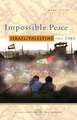 Impossible Peace: Israel/Palestine since 1989