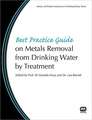 Best Practice Guide on Metals Removal from Drinking Water by Treatment