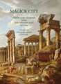 Magick City: Travellers to Rome from the Middle Ages to 1900, Volume II