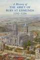 A History of the Abbey of Bury St Edmunds, 1182– – Samson of Tottington to Edmund of Walpole