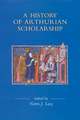 A History of Arthurian Scholarship