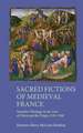 Sacred Fictions of Medieval France – Narrative Theology in the Lives of Christ and the Virgin, 1150–1500