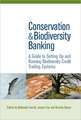 Conservation and Biodiversity Banking: A Guide to Setting Up and Running Biodiversity Credit Trading Systems