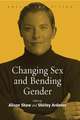 Changing Sex and Bending Gender