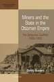 Miners and the State in the Ottoman Empire: The Zonguldak Coalfield, 1822-1920