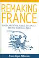 Remaking France: Americanization, Public Diplomacy, and the Marshall Plan