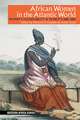 African Women in the Atlantic World – Property, Vulnerability & Mobility, 1660–1880