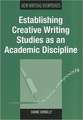 Establishing Creative Writing Studies as an Academic Discipline