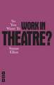 So You Want to Work in Theatre?: Storytelling and Adapting for the Theatre