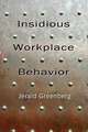 Insidious Workplace Behavior