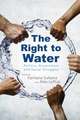 The Right to Water: Politics, Governance and Social Struggles