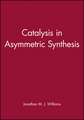 Catalysis in Asymmetric Synthesis