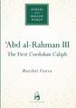 Abd Al-Rahman III: The First Cordoban Caliph