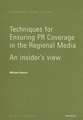 Techniques for Ensuring PR Coverage in the Regional Media: An Insider's View