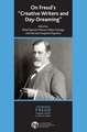 On Freud's Creative Writers and Day-dreaming