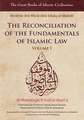 The Reconciliation of the Fundamentals of Islamic Law: Al-Muwafaqat Fi Usul Al-Shari'a, Volume I: