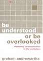 Be Understood or Be Overlooked