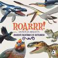 Roarrr!: Donovan Bixley’s Ancient Creatures of Aotearoa