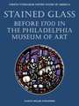 Stained Glass Before 1700 in the Collection of the Philadelphia Museum of Art