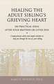 Healing the Adult Sibling's Grieving Heart