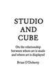 Studio and Cube: On the Relationship Between Where Art Is Made and Where Art Is Displayed