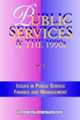 Public Services in the 1990s: Issues in Public Service Finance and Management