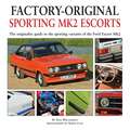 Sporting Mk2 Escorts: The Originality Guide to the Sporting Variants of the Ford Escort Mk2