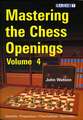 Mastering the Chess Openings, Volume 4: Fundamental Chess Openings