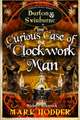 The Curious Case of the Clockwork Man