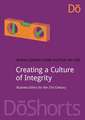 Creating a Culture of Integrity: Business Ethics for the 21st Century