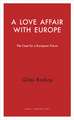 A Love Affair with Europe: The Case for a European Future