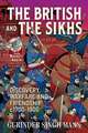 The British & the Sikhs: Discovery, Warfare and Friendship C1700-1900