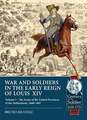 Wars and Soldiers in the Early Reign of Louis XIV - Volume 1