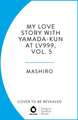 My Love Story with Yamada-kun at Lv999, Vol. 5